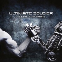 Ultimate Soldier - "Flesh And Machine"